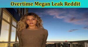 overtime leaks|Overtime Megan Leaks: Controversial Revelations